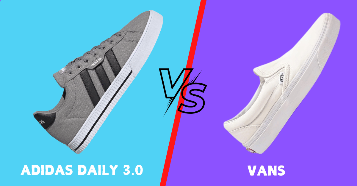 Adidas Daily 3.0 vs Vans